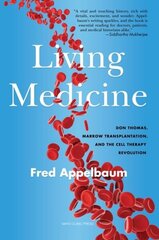 Living Medicine: Don Thomas, Marrow Transplantation, and the Cell Therapy Revolution цена и информация | Биографии, автобиогафии, мемуары | kaup24.ee