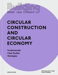 Building Better - Less - Different: Circular Construction and Circular Economy: Fundamentals, Case Studies, Strategies цена и информация | Книги по архитектуре | kaup24.ee