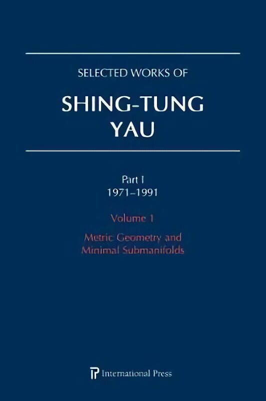 Selected Works of Shing-Tung Yau 19711991: Volume 1: Metric Geometry and Minimal Submanifolds цена и информация | Majandusalased raamatud | kaup24.ee