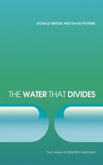 The Water that Divides: Two views on Baptism Explored hind ja info | Usukirjandus, religioossed raamatud | kaup24.ee