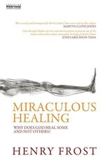 Miraculous Healing: Why does God heal some and not others? Revised ed. цена и информация | Духовная литература | kaup24.ee