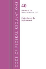 Code of Federal Regulations, Title 40 Protection of the Environment 136-149, Revised as of July 1, 2022 цена и информация | Книги по экономике | kaup24.ee