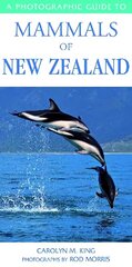 Photographic Guide To Mammals Of New Zealand hind ja info | Tervislik eluviis ja toitumine | kaup24.ee