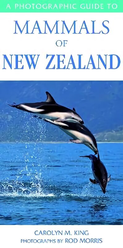 Photographic Guide To Mammals Of New Zealand hind ja info | Tervislik eluviis ja toitumine | kaup24.ee