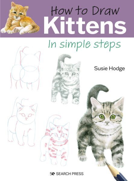 How to Draw: Kittens: In Simple Steps цена и информация | Tervislik eluviis ja toitumine | kaup24.ee