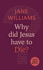 Why Did Jesus Have to Die? hind ja info | Usukirjandus, religioossed raamatud | kaup24.ee
