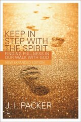 Keep in Step with the Spirit: Finding Fullness In Our Walk With God 2nd edition hind ja info | Usukirjandus, religioossed raamatud | kaup24.ee