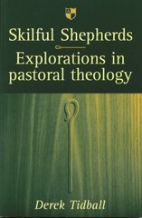 Skilful shepherds: Explorations In Pastoral Theology hind ja info | Usukirjandus, religioossed raamatud | kaup24.ee