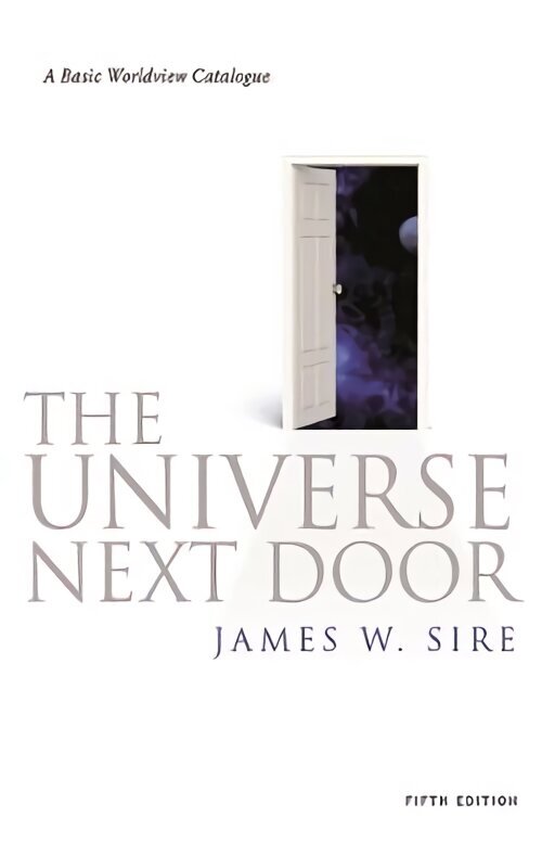 Universe Next Door: A Basic Worldview Catalogue 5th edition hind ja info | Usukirjandus, religioossed raamatud | kaup24.ee