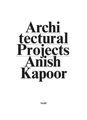 Anish Kapoor: Make New Space / Architectural Projects hind ja info | Arhitektuuriraamatud | kaup24.ee