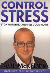 Control Stress: stop worrying and feel good now with multi-million-copy bestselling author Paul McKennas sure-fire system цена и информация | Самоучители | kaup24.ee