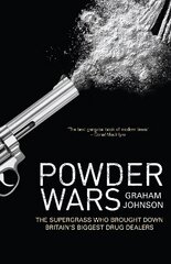 Powder Wars: The Supergrass who Brought Down Britain's Biggest Drug Dealers цена и информация | Биографии, автобиогафии, мемуары | kaup24.ee