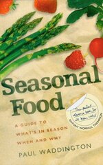 Seasonal Food: A guide to what's in season when and why hind ja info | Retseptiraamatud  | kaup24.ee