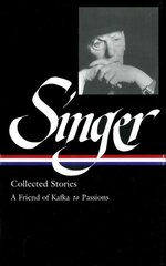 Isaac Bashevis Singer: Collected Stories Vol. 2: (LOA #150) : A Friend of Kafka to Passions цена и информация | Книги для подростков и молодежи | kaup24.ee