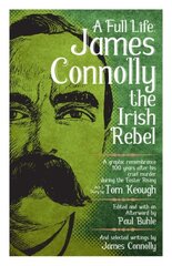 Full Life: James Connolly The Irish Rebel цена и информация | Книги по социальным наукам | kaup24.ee