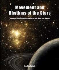 Movement and Rhythms of the Stars: A Guide to Naked-Eye Observation of Sun, Moon and Planets цена и информация | Книги о питании и здоровом образе жизни | kaup24.ee
