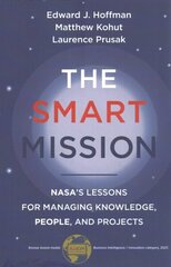 Smart Mission: NASAs Lessons for Managing Knowledge, People, and Projects цена и информация | Книги по экономике | kaup24.ee