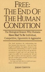 Free: the End of the Human Condition цена и информация | Книги по экономике | kaup24.ee