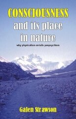 Consciousness and Its Place in Nature: Does Physicalism Entail Panpsychism? цена и информация | Исторические книги | kaup24.ee