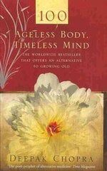 Ageless Body, Timeless Mind: A Practical Alternative To Growing Old цена и информация | Самоучители | kaup24.ee