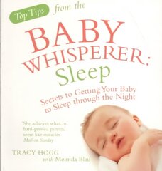 Top Tips from the Baby Whisperer: Sleep: Secrets to Getting Your Baby to Sleep through the Night цена и информация | Самоучители | kaup24.ee