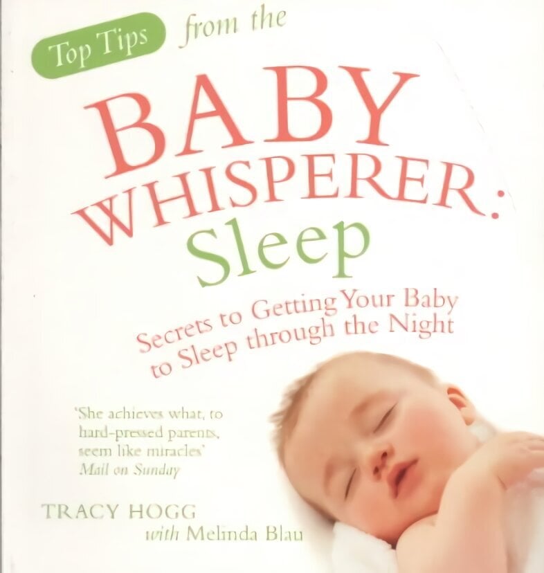 Top Tips from the Baby Whisperer: Sleep: Secrets to Getting Your Baby to Sleep through the Night цена и информация | Eneseabiraamatud | kaup24.ee