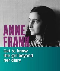 Anne Frank: Get to Know the Girl Beyond Her Diary цена и информация | Книги для подростков и молодежи | kaup24.ee