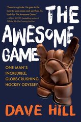 Awesome Game: One Man's Incredible, Globe-Crushing Hockey Odyssey цена и информация | Книги о питании и здоровом образе жизни | kaup24.ee