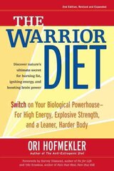 Warrior Diet: Switch on Your Biological Powerhouse For High Energy, Explosive Strength, and a Leaner, Harder Body цена и информация | Самоучители | kaup24.ee
