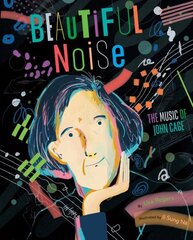 Beautiful Noise: The Music of John Cage цена и информация | Книги для подростков и молодежи | kaup24.ee