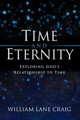 Time and Eternity: Exploring God's Relationship to Time цена и информация | Духовная литература | kaup24.ee