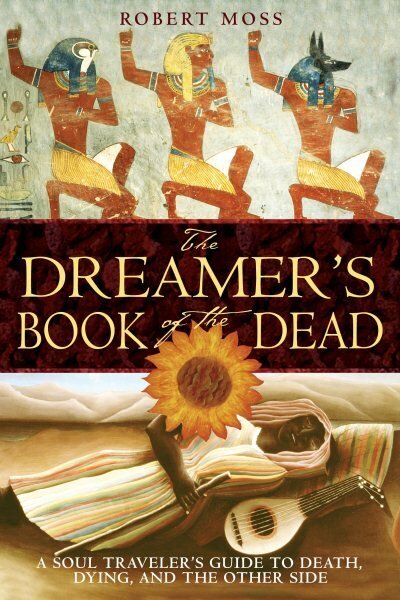 Dreamers Book of the Dead: A Soul Travelers Guide to Death Dying and the Other Side цена и информация | Eneseabiraamatud | kaup24.ee