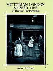 Victorian London Street Life in Historic Photographs New edition цена и информация | Книги для подростков и молодежи | kaup24.ee