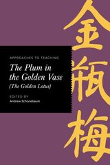 Approaches to Teaching The Plum in the Golden Vase (The Golden Lotus) hind ja info | Ajalooraamatud | kaup24.ee