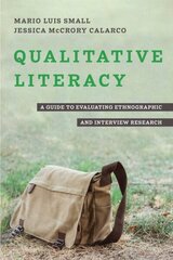 Qualitative Literacy: A Guide to Evaluating Ethnographic and Interview Research hind ja info | Eneseabiraamatud | kaup24.ee