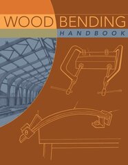 Wood Bending Handbook: Unlock the Secrets of Curving Wood цена и информация | Книги о питании и здоровом образе жизни | kaup24.ee