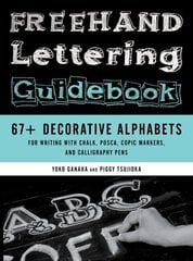 Freehand Lettering Guidebook: 67plus Decorative Alphabets for Writing with Chalk, Posca, Copic Markers, and Calligraphy Pens hind ja info | Tervislik eluviis ja toitumine | kaup24.ee