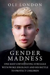 Gender Madness: One Man's Devastating Struggle with Woke Ideology and His Battle to Protect Children цена и информация | Биографии, автобиогафии, мемуары | kaup24.ee