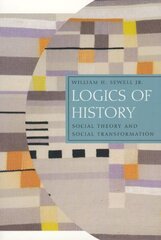 Logics of History: Social Theory and Social Transformation цена и информация | Исторические книги | kaup24.ee