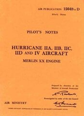 Hurricane IIA, IIB, IIC, IID & IV Pilot's Notes: Air Ministry Pilot's Notes hind ja info | Ühiskonnateemalised raamatud | kaup24.ee