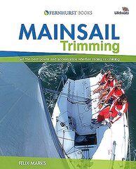 Mainsail Trimming: Get the Best Power & Acceleration Whether Racing or Cruising цена и информация | Книги о питании и здоровом образе жизни | kaup24.ee