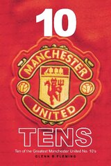 10 Manchester United Tens: Ten of the Greatest Manchester United No. 10's hind ja info | Tervislik eluviis ja toitumine | kaup24.ee