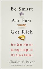 Be Smart, Act Fast, Get Rich: Your Game Plan for Getting It Right in the Stock Market hind ja info | Majandusalased raamatud | kaup24.ee