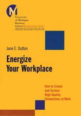 Energize Your Workplace: How to Create and Sustain High-Quality Connections at Work hind ja info | Majandusalased raamatud | kaup24.ee