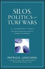 Silos, Politics and Turf Wars: A Leadership Fable About Destroying the Barriers That Turn Colleagues Into Competitors цена и информация | Книги по экономике | kaup24.ee