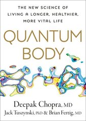 Quantum Body: The New Science of Living a Longer, Healthier, More Vital Life цена и информация | Самоучители | kaup24.ee