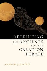 Recruiting the Ancients for the Creation Debate hind ja info | Usukirjandus, religioossed raamatud | kaup24.ee