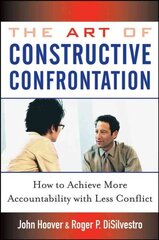 Art of Constructive Confrontation: How to Achieve More Accountability with Less Conflict цена и информация | Книги по экономике | kaup24.ee