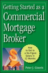 Getting Started as a Commercial Mortgage Broker: How to Get to a Six-Figure Salary in 12 Months цена и информация | Книги по экономике | kaup24.ee