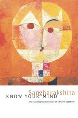 Know Your Mind: Psychological Dimension of Ethics in Buddhism hind ja info | Usukirjandus, religioossed raamatud | kaup24.ee